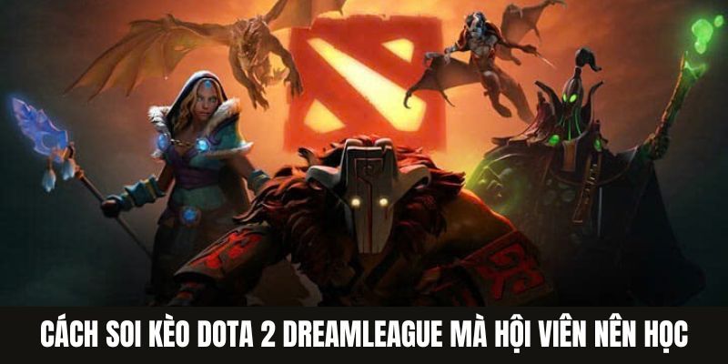Cá Cược Dota 2 Dreamleague Hé Lộ Cách Thắng Lớn Tại Jun88 6 Cách soi kèo Dota 2 DreamLeague mà hội viên nên học