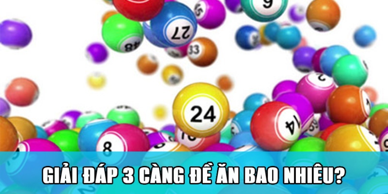 3 Càng Đề Ăn Bao Nhiêu? Cách Soi 3 Càng Đề Thắng Lớn 5 Giải đáp chi tiết 3 càng đề ăn bao nhiêu