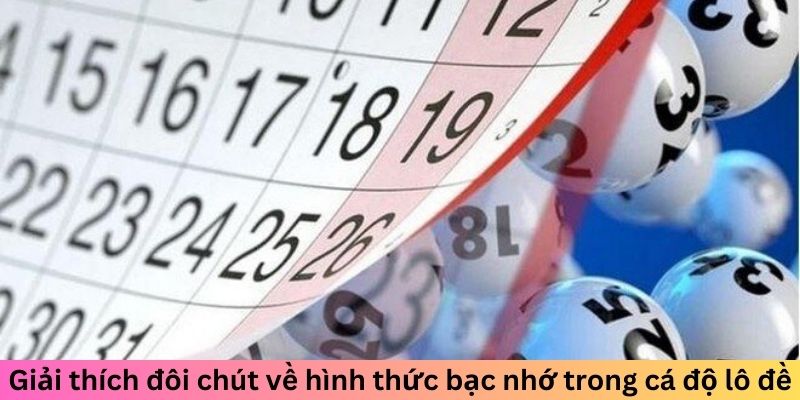 Lô Đề Bạc Nhớ Là Gì? Giải Mã Cách Chơi Hiệu Quả Nhất 4 Giải thích đôi chút về hình thức bạc nhớ trong lô đề
