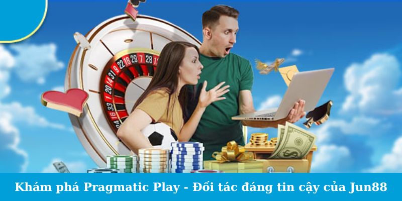 Sảnh Pragmatic Play - Dẫn Đầu Xu Hướng Game Mới 2024 4 Khám phá Pragmatic Play - Đối tác đáng tin cậy của Jun88