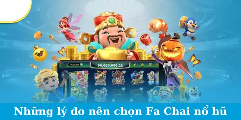 Fa Chai Nổ Hũ - Ngập Tràn Pháo Hoa, Rực Rỡ Giải Thưởng 5 Những lý do nên chọn Fa Chai nổ hũ