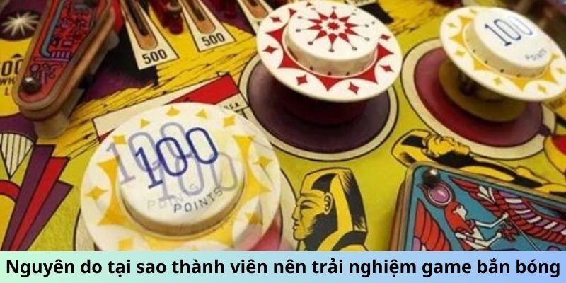 Pinball - Khi Bóng Sắt Quyết Định Vận Mệnh Của Bạn 6 Nguyên do tại sao thành viên nên trải nghiệm game bắn bóng