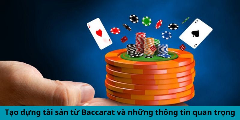 Làm Giàu Từ Baccarat - Cược Thông Minh, Lợi Nhuận Khủng 4 Tạo dựng tài sản từ Baccarat và những thông tin quan trọng