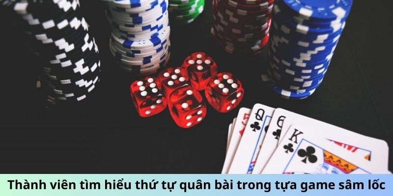 Sâm Lốc - Vài Mẹo Vặt Để Luôn Thắng Trong Mọi Ván Bài 5 Thành viên tìm hiểu thứ tự quân bài trong tựa game Sâm Lốc
