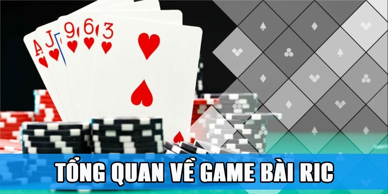 Game Bài Ric – Đấu Trí Kịch Tính Săn Thưởng Hoành Tráng 4 Tổng quan về sân chơi game bài Ric đình đám